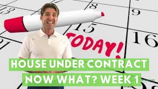 How long does it take to close on a house? House Under Contract, now what? Week 1