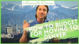 What Is the Cost of Living in Denver? How to Budget Moving to Denver Colorado